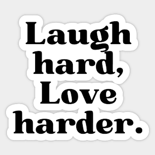 LAUGH HARD, LOVE HARDER VIBE Sticker